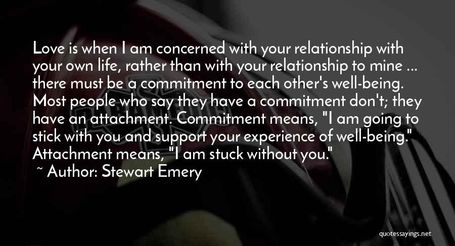 Attachment And Love Quotes By Stewart Emery