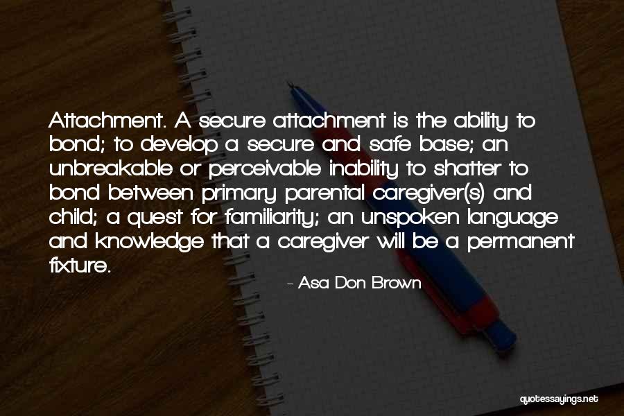 Attachment Disorder Quotes By Asa Don Brown Attachment Disorder Quotes By Asa Don Brown