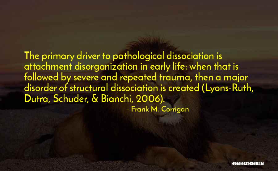 Attachment Disorder Quotes By Frank M. Corrigan Attachment Disorder Quotes By Frank M. Corrigan
