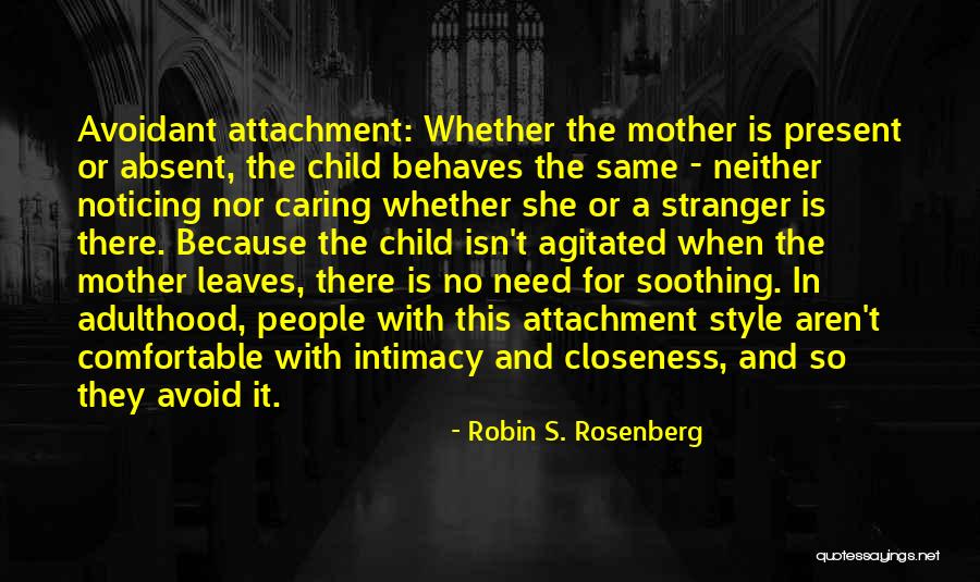 Attachment Style Quotes By Robin S. Rosenberg Attachment Style Quotes By Robin S. Rosenberg