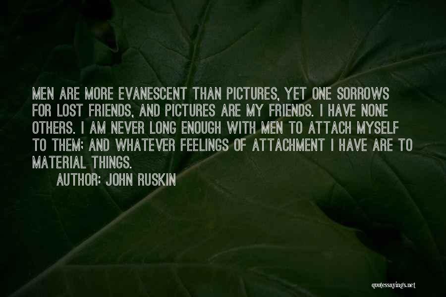 Attachment To Material Things Quotes By John Ruskin