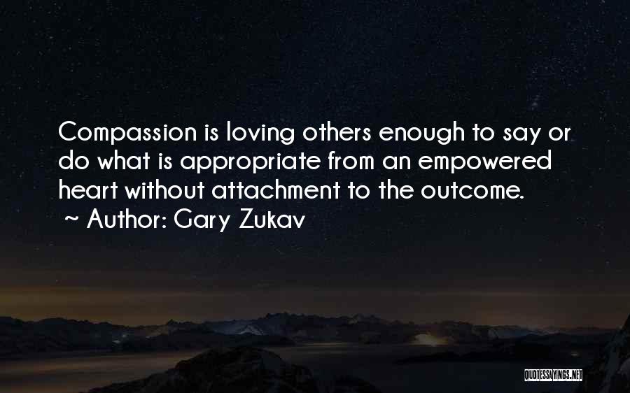 Attachment To Outcome Quotes By Gary Zukav