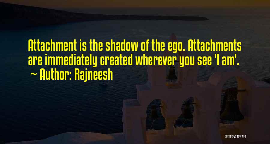 Attachments Quotes By Rajneesh