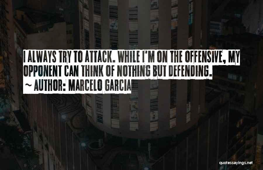 Attack Quotes By Marcelo Garcia