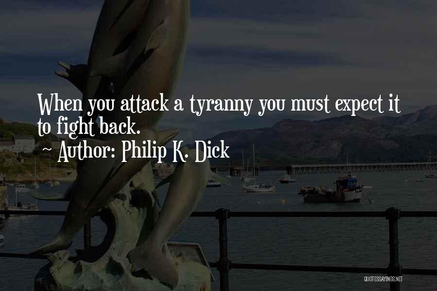 Attack Quotes By Philip K. Dick
