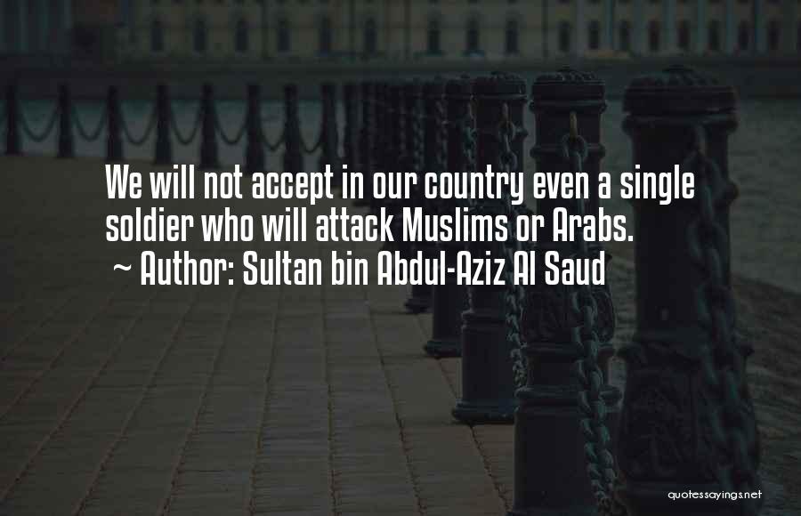 Attack Quotes By Sultan Bin Abdul-Aziz Al Saud