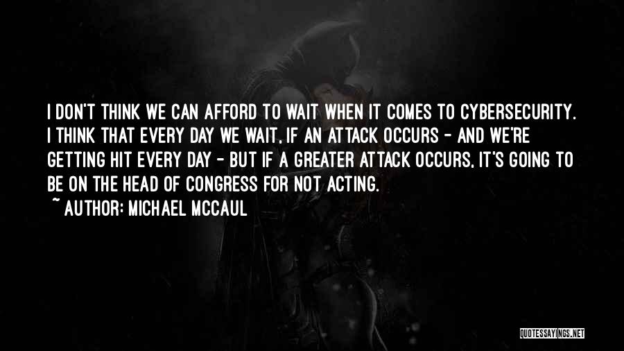 Attack The Day Quotes By Michael McCaul