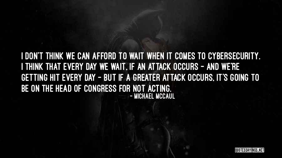 Attack The Day Quotes By Michael McCaul