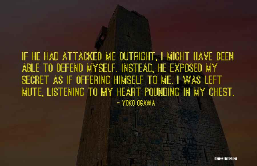 Attacked Quotes By Yoko Ogawa Attacked Quotes By Yoko Ogawa