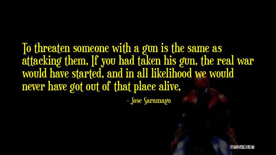 Attacking Someone Quotes By Jose Saramago Attacking Someone Quotes By Jose Saramago