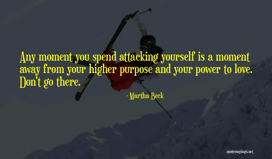 Attacking Someone Quotes By Martha Beck Attacking Someone Quotes By Martha Beck