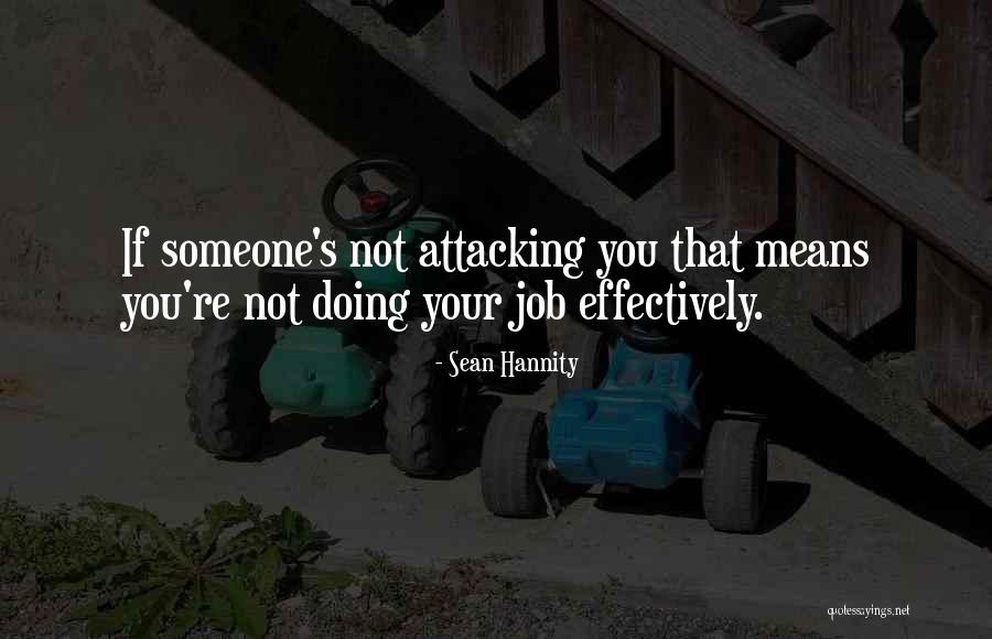 Attacking Someone Quotes By Sean Hannity Attacking Someone Quotes By Sean Hannity