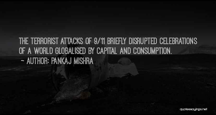 Attacks Quotes By Pankaj Mishra