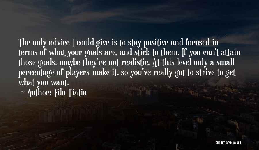 Attain Goals Quotes By Filo Tiatia