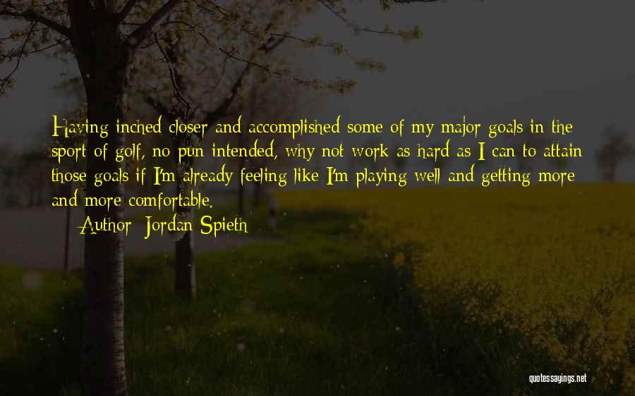 Attain Goals Quotes By Jordan Spieth