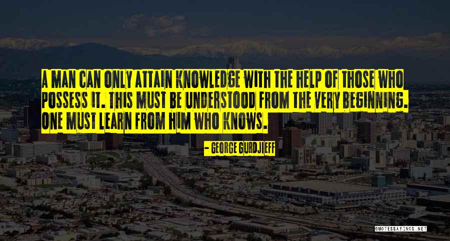 Attain Knowledge Quotes By George Gurdjieff Attain Knowledge Quotes By George Gurdjieff