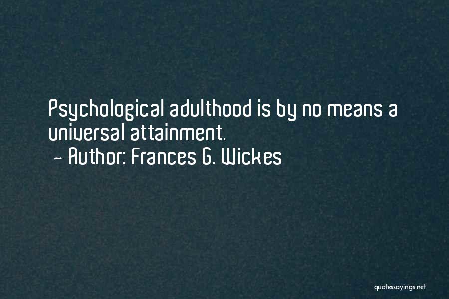 Attainment Quotes By Frances G. Wickes