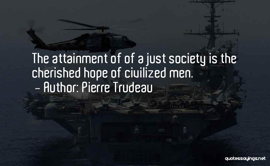 Attainment Quotes By Pierre Trudeau