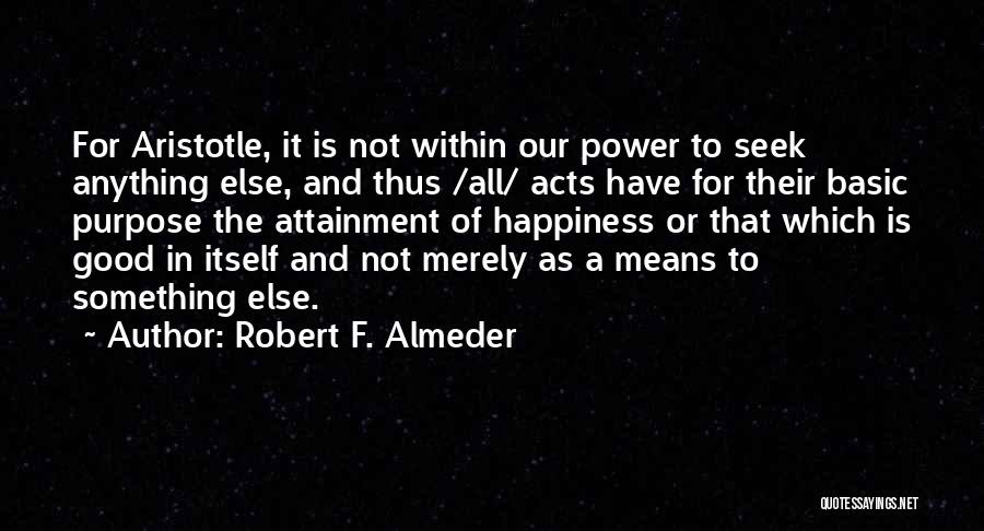 Attainment Quotes By Robert F. Almeder