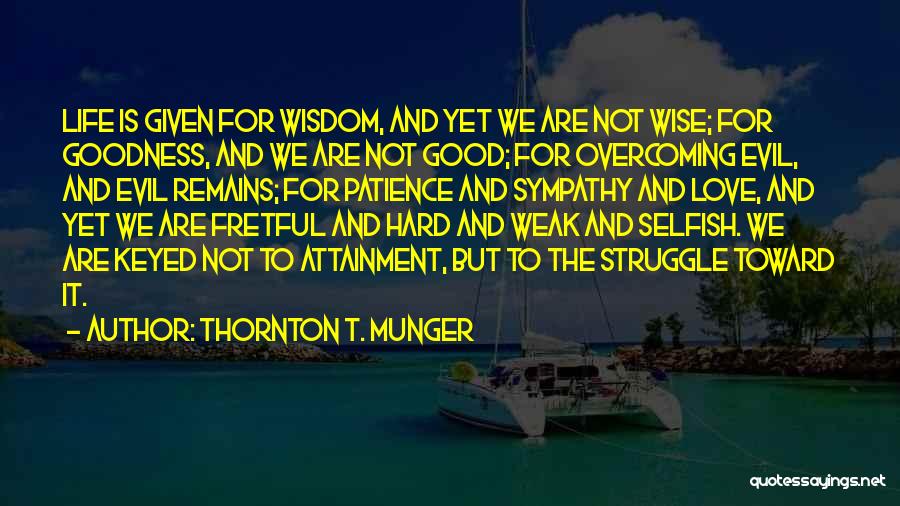 Attainment Quotes By Thornton T. Munger