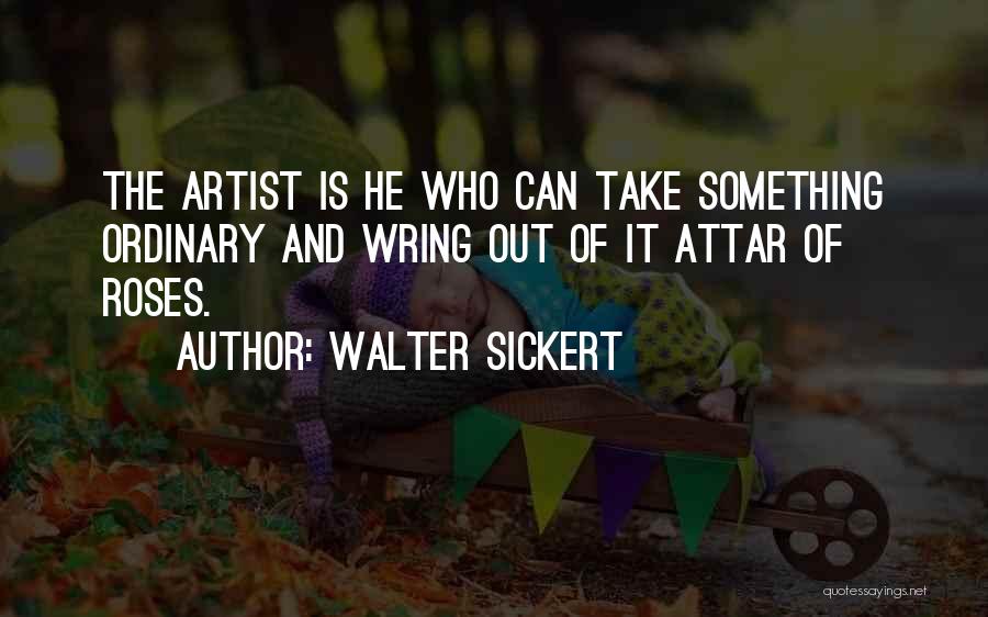 Attar Quotes By Walter Sickert