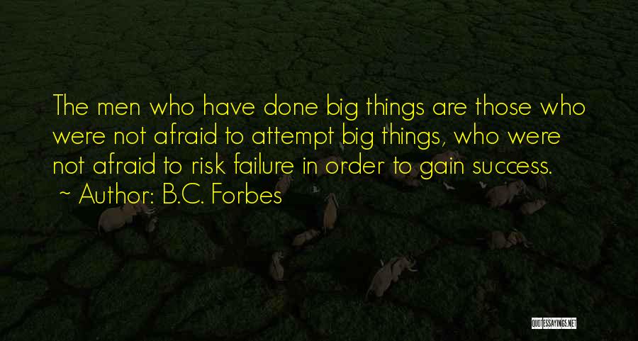 Attempt Success Quotes By B.C. Forbes