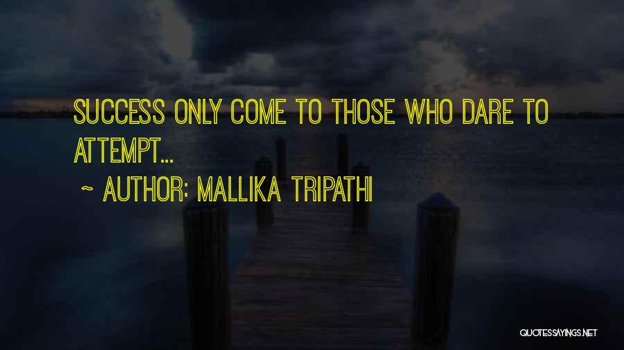 Attempt Success Quotes By Mallika Tripathi