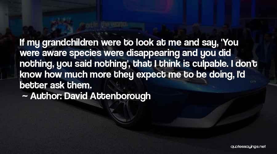 Attenborough David Quotes By David Attenborough