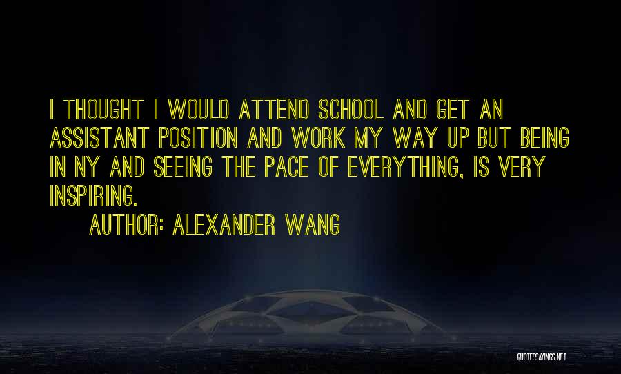 Attend School Quotes By Alexander Wang