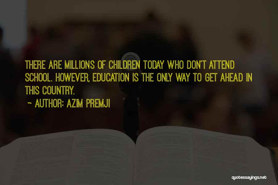Attend School Quotes By Azim Premji