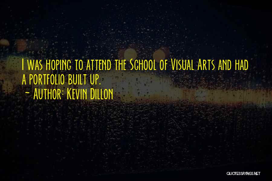 Attend School Quotes By Kevin Dillon