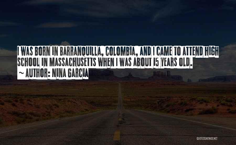 Attend School Quotes By Nina Garcia