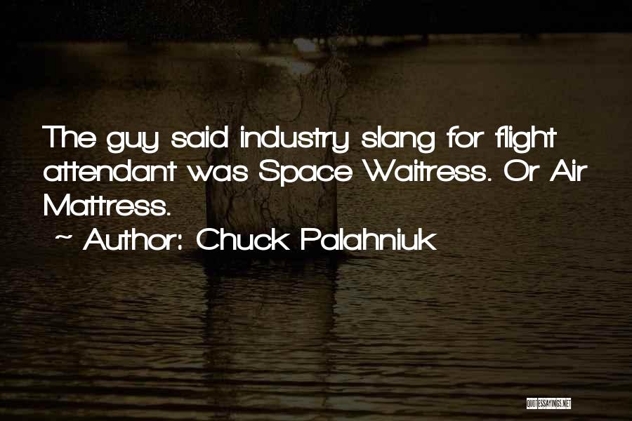 Attendant Quotes By Chuck Palahniuk