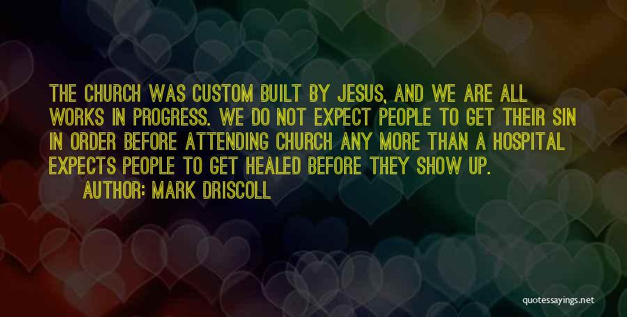 Attending Church Quotes By Mark Driscoll