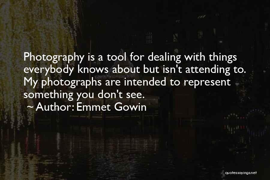 Attending Quotes By Emmet Gowin