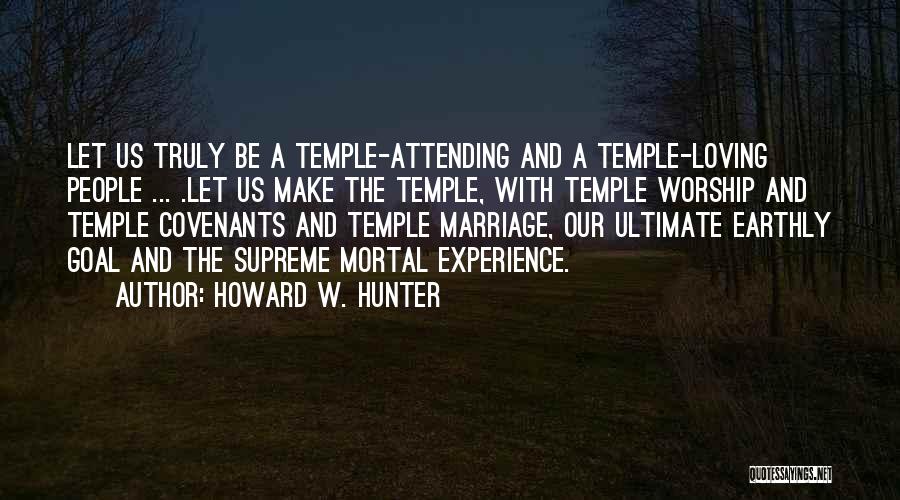 Attending The Temple Quotes By Howard W. Hunter