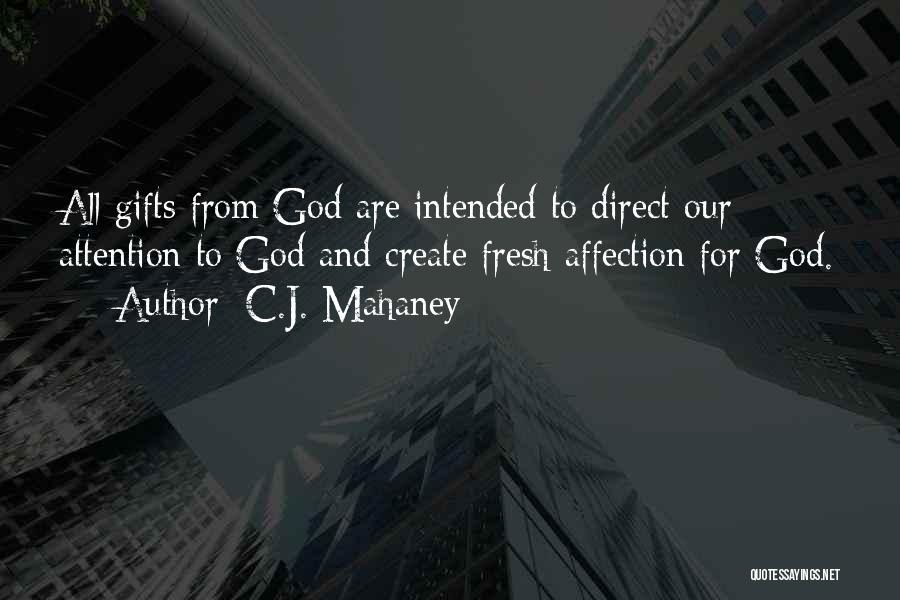 Attention And Affection Quotes By C.J. Mahaney
