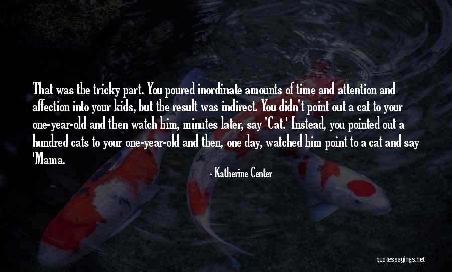 Attention And Affection Quotes By Katherine Center Attention And Affection Quotes By Katherine Center