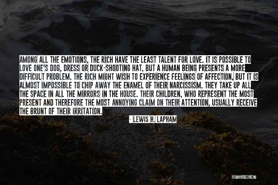 Attention And Affection Quotes By Lewis H. Lapham Attention And Affection Quotes By Lewis H. Lapham