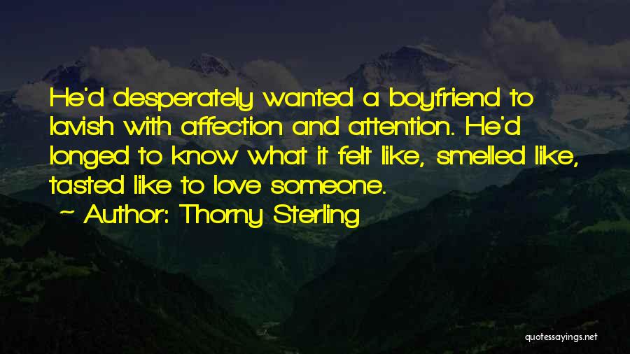Attention And Affection Quotes By Thorny Sterling
