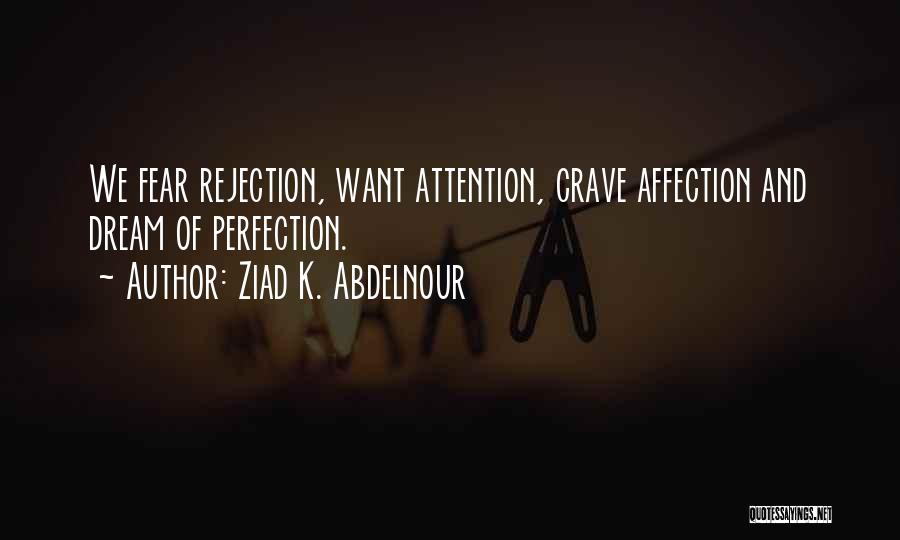 Attention And Affection Quotes By Ziad K. Abdelnour