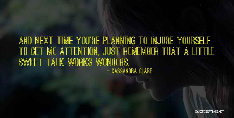 Attention And Love Quotes By Cassandra Clare