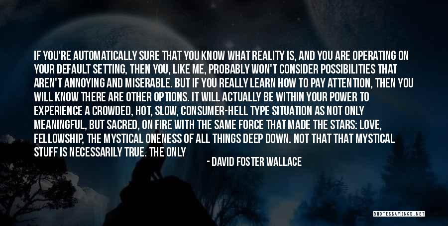 Attention And Love Quotes By David Foster Wallace