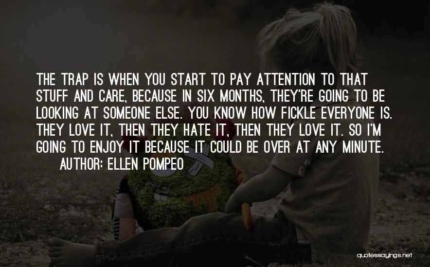 Attention And Love Quotes By Ellen Pompeo