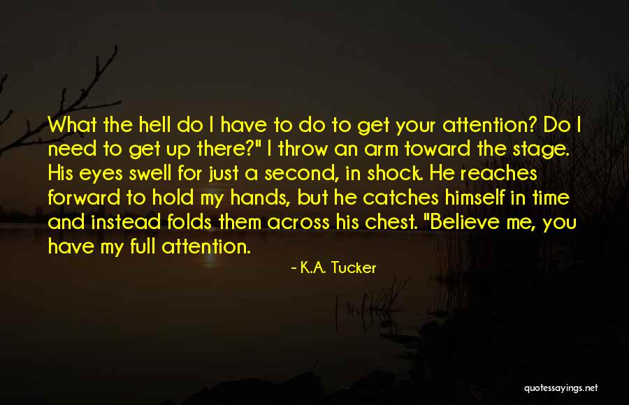 Attention And Love Quotes By K.A. Tucker