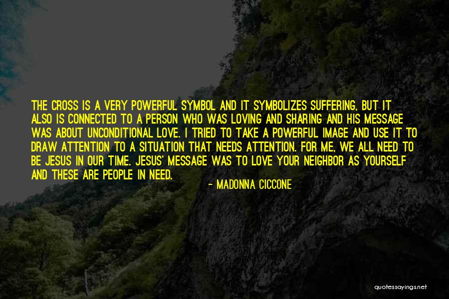 Attention And Love Quotes By Madonna Ciccone