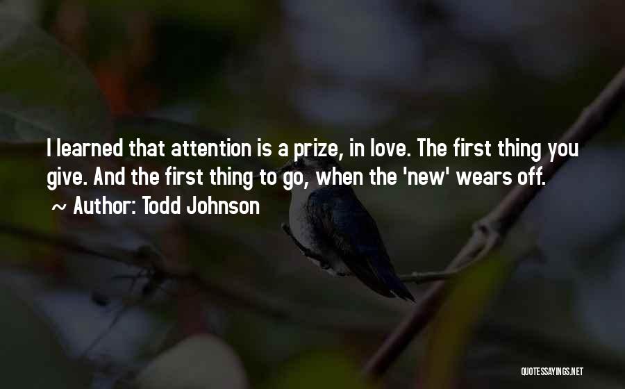 Attention And Love Quotes By Todd Johnson