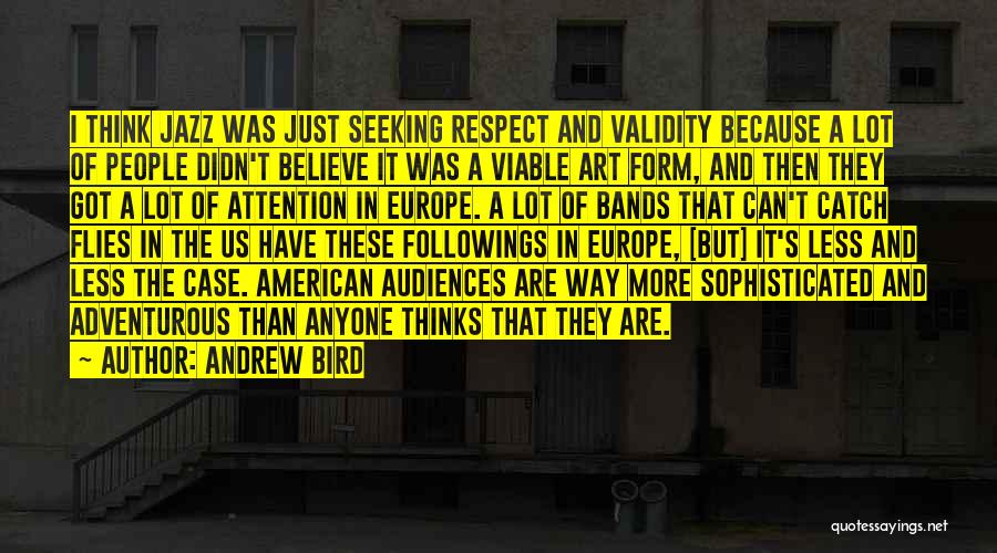 Attention And Respect Quotes By Andrew Bird