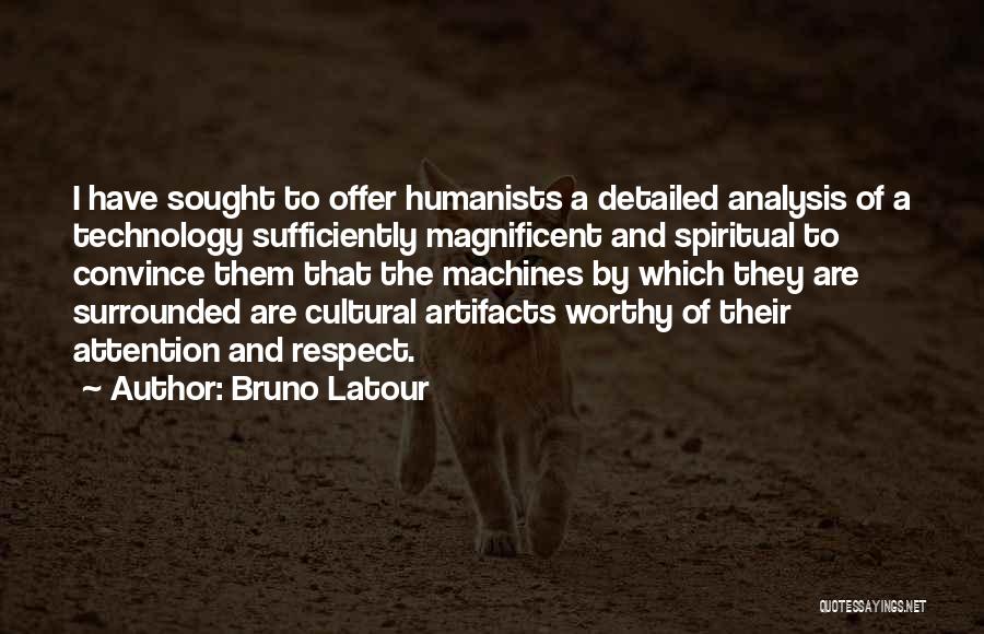 Attention And Respect Quotes By Bruno Latour