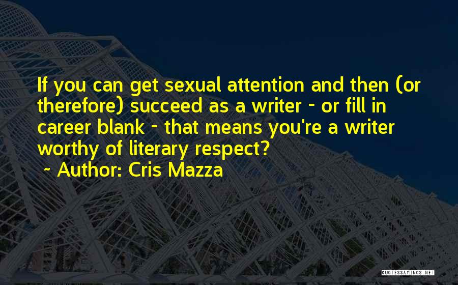 Attention And Respect Quotes By Cris Mazza
